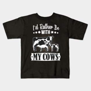 I'd rather be with my Cows Cattle Farmer Fun Kids T-Shirt